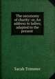 The oeconomy of charity: or, An address to ladies; adapted to the present ., Sarah Trimmer 