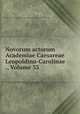 Novorum actorum Academiae Caesareae Leopoldino-Carolinae ., Volume 33, Kaiserlich Leopoldinisch-Carolinische Deutsche Akademie der Naturforscher 