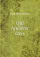Old Andover days, Sarah Stuart Robbins 