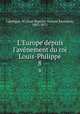 L`Europe depuis l`avenement du roi Louis-Philippe. 8, Jean Baptiste Honore? Raymond Capefigue 