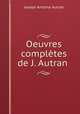 Oeuvres completes de J. Autran ., Joseph Antoine Autran 