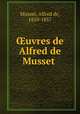 ?uvres de Alfred de Musset, Musset, Alfred de, 1810-1857 