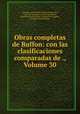 Obras completas de Buffon: con las clasificaciones comparadas de ., Volume 30, Georges-Louis Leclerc Buffon 