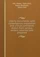 Liberty documents, with contemporary exposition and critical comments drawn from various writers, selected and prepared, Hill, Mabel, 1864-,Hart, Albert Bushnell, 1854-1943 