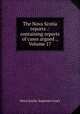 The Nova Scotia reports .: containing reports of cases argued ., Volume 17, Nova Scotia. Supreme Court 