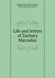 Life and letters of Zachary Macaulay, Macaulay, Zachary, 1768-1838,Knutsford, Margaret Jean (Trevelyan) viscountess, 1835 or 6-1906. [from old catalog] 