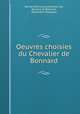 Oeuvres choisies du Chevalier de Bonnard, Bernard Bonnard (chevalier de), Bernard de Bonnard, Alexandre Piedagnel 