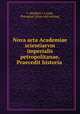 Nova acta Academiae scientiarvm imperialis petropolitanae. Praecedit historia, I. Akademi?ia nauk 