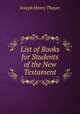 List of Books for Students of the New Testament, Joseph Henry Thayer 