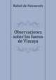 Observaciones sobre los fueros de Vizcaya, Rafael de Navascues 