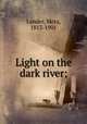 Light on the dark river;, Lander, Meta, 1813-1901 