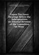 Liquor Tax Laws: Hearings Before the Subcommittee on Internal Revenue of the Committee on Ways ., United States Congress. House . Committee on Ways and Means, Committee on Ways and Means , Subcommittee on Internal Revenue , United States , Congress, House 