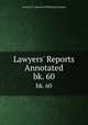 Lawyers` Reports Annotated. bk. 60, Lawyers Co-operative Publishing Company 
