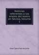 Noticias referentes a los anales del teatro en Sevilla, Volume 1, Jose Sanchez-Arjona 