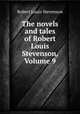 The novels and tales of Robert Louis Stevenson, Volume 9, Robert Louis Stevenson 