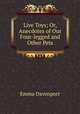 Live Toys; Or, Anecdotes of Our Four-legged and Other Pets, Emma Davenport 