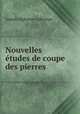 Nouvelles etudes de coupe des pierres, Joseph Alphonse Adhemar 