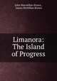 Limanora: The Island of Progress, John Macmillan Brown , James McMillan Brown 