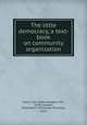 The little democracy, a text-book on community organization, Clarke, Ida Clyde Gallagher, Mrs., 1878-,Claxton, Philander P. (Philander Priestley), 1862- 