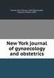 New York journal of gynaecology and obstetrics, Emmet, John Duncan, 1857-,Buckmaster, Augustus Harper, 1859- 