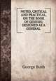 NOTES, CRITICAL AND PRACTICAL, ON THE BOOK OF GENESIS; DESIGNED AS A GENERAL ., Bush, George 