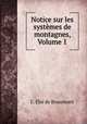 Notice sur les systemes de montagnes, Volume 1, L. Elie de Beaumont 