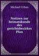Notizen zur heimatskunde des gerichtsbezirkes Plan, Michael Urban 