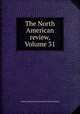 The North American review, Volume 31, Cairns Collection of American Women Writers 