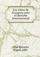 Los sitios de Zaragoza ante el derecho internacional, Miguel Allue? Salvador 