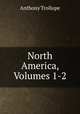 North America, Volumes 1-2, Anthony Trollope 
