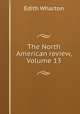 The North American review, Volume 13, Edith Wharton 