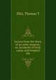 Leaves from the diary of an army surgeon; or, Incidents of field, camp, and hospital life, Thomas T. Ellis 