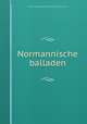 Normannische balladen, Helene Papst [Engelhardt-Schnellenstein (baronin von.) 