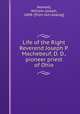 Life of the Right Reverend Joseph P. Machebeuf, D. D., pioneer priest of Ohio, Howlett, William Joseph, 1848- [from old catalog] 