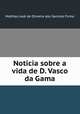 Noticia sobre a vida de D. Vasco da Gama, Mathias Jose de Oliveira dos Sanctos Firmo 