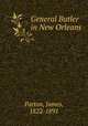 General Butler in New Orleans, Parton, James, 1822-1891 