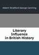 Literary Influence in British History, Albert Stratford George Canning 