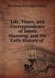 Life, Times, and Correspondence of James Manning, and the Early History of ., Reuben Aldridge Guild 