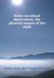 Notes on school observation; the physical nature of the child, Baldwin, Bird T. (Bird Thomas), 1875-1928 