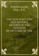 THE NEW NAVY LIST AND GENERAL RECORD OF THE SERVICES OF OFFICERS OF THE ., JOSEPH ALLEN, ESQ., R.N. 