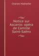 Notice sur Ascanio: opera de Camille Saint-Saens, Charles Malherbe 