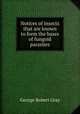 Notices of insects that are known to form the bases of fungoid parasites, George Robert Gray 