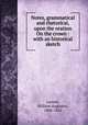Notes, grammatical and rhetorical, upon the oration On the crown : with an historical sketch, Larned, William Augustus, 1806-1862 