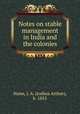 Notes on stable management in India and the colonies, Nunn, J. A. (Joshua Arthur), b. 1853 