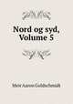 Nord og syd, Volume 5, Meir Aaron Goldschmidt 