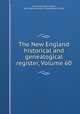 The New England historical and genealogical register, Volume 60, Henry Fitz-Gilbert Waters, New England Historic Genealogical Society 