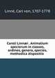 Caroli Linn?i . Animalium specierum in classes, ordines, genera, species, methodica dispositio, Carl von Linne 