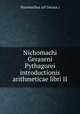 Nichomachi Geraseni Pythagorei introductionis arithmeticae libri II, Nicomachus (of Gerasa.) 
