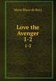 Love the Avenger. 1-2, Marie Blaze de Bury 