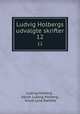 Ludvig Holbergs udvalgte skrifter. 12, Ludvig Holberg , baron Ludvig Holberg , Knud Lyne Rahbek 